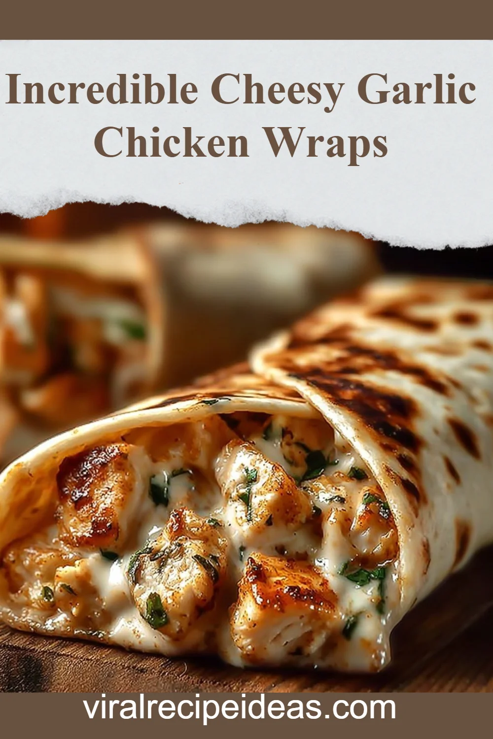 Cheesy Garlic Chicken Wraps: An Incredible Ultimate Recipe