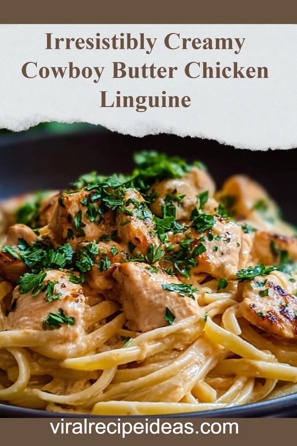 Cowboy Butter Chicken Linguine